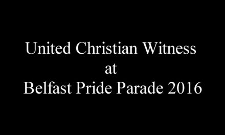 VIDEO: United Christian Witness at Belfast Pride Parade 2016